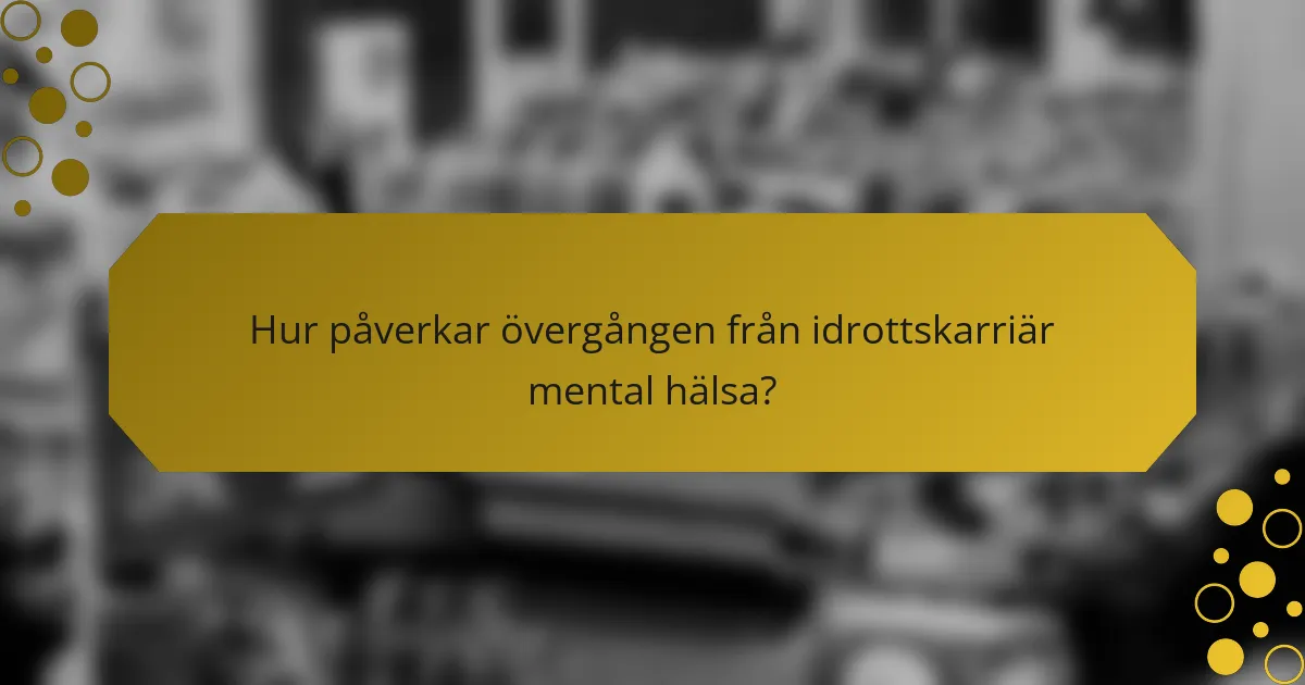 Hur påverkar övergången från idrottskarriär mental hälsa?