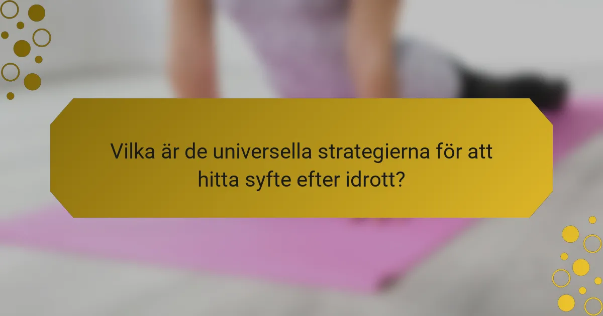 Vilka är de universella strategierna för att hitta syfte efter idrott?