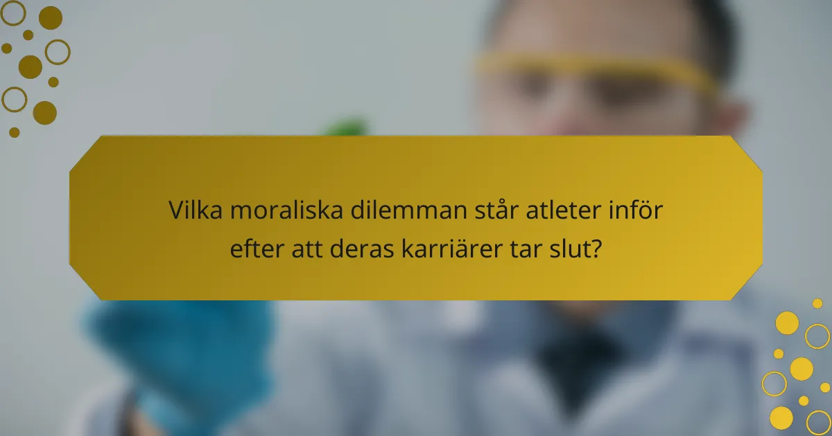 Vilka moraliska dilemman står atleter inför efter att deras karriärer tar slut?