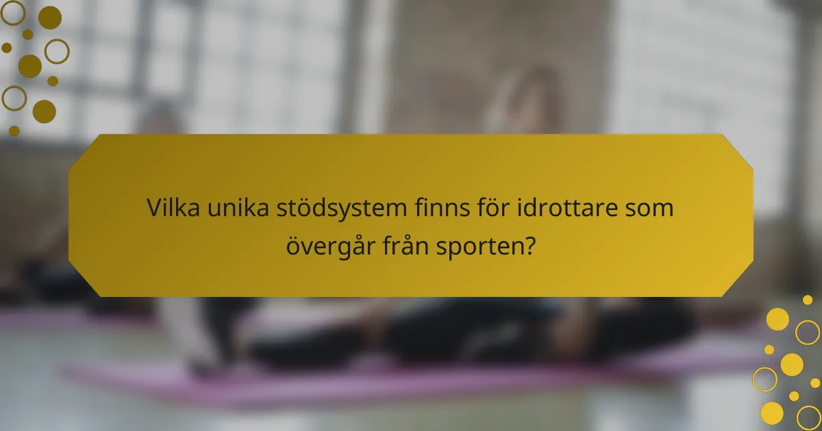 Vilka unika stödsystem finns för idrottare som övergår från sporten?
