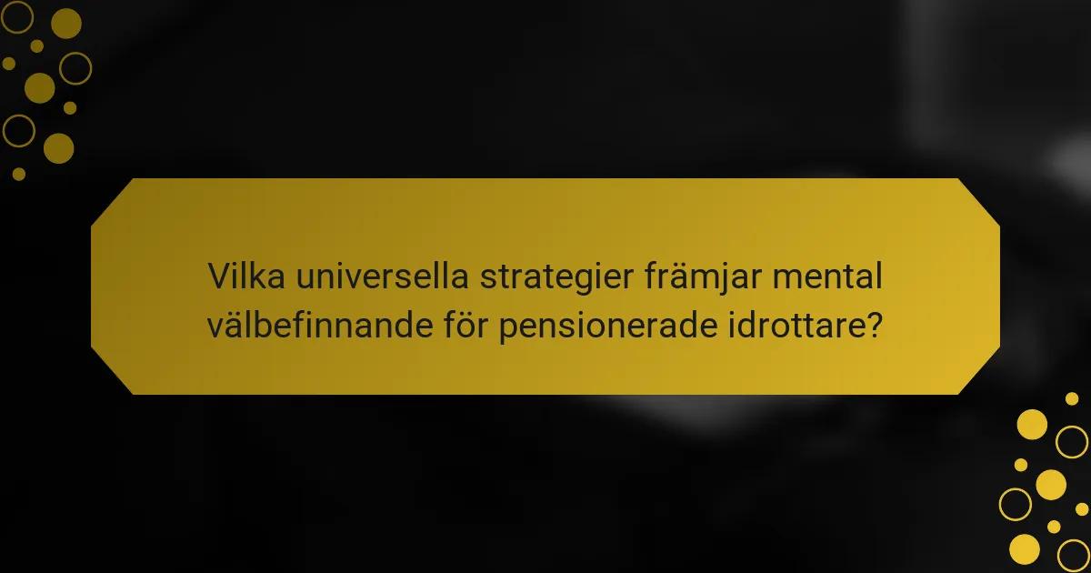 Vilka universella strategier främjar mental välbefinnande för pensionerade idrottare?