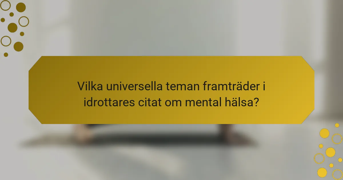 Vilka universella teman framträder i idrottares citat om mental hälsa?