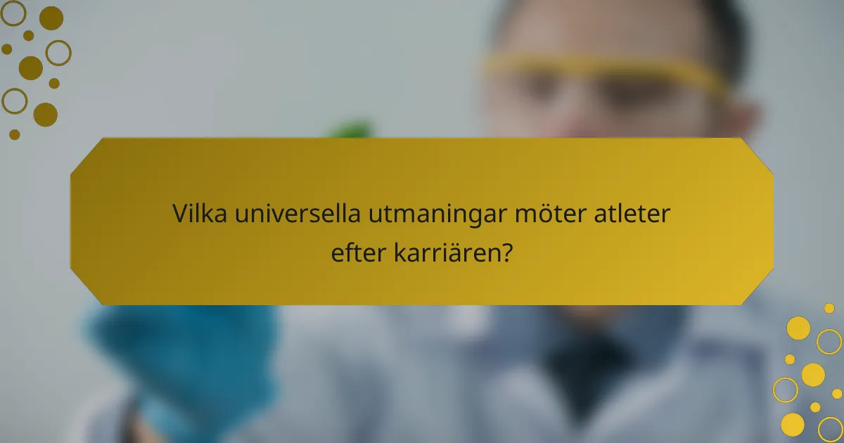 Vilka universella utmaningar möter atleter efter karriären?