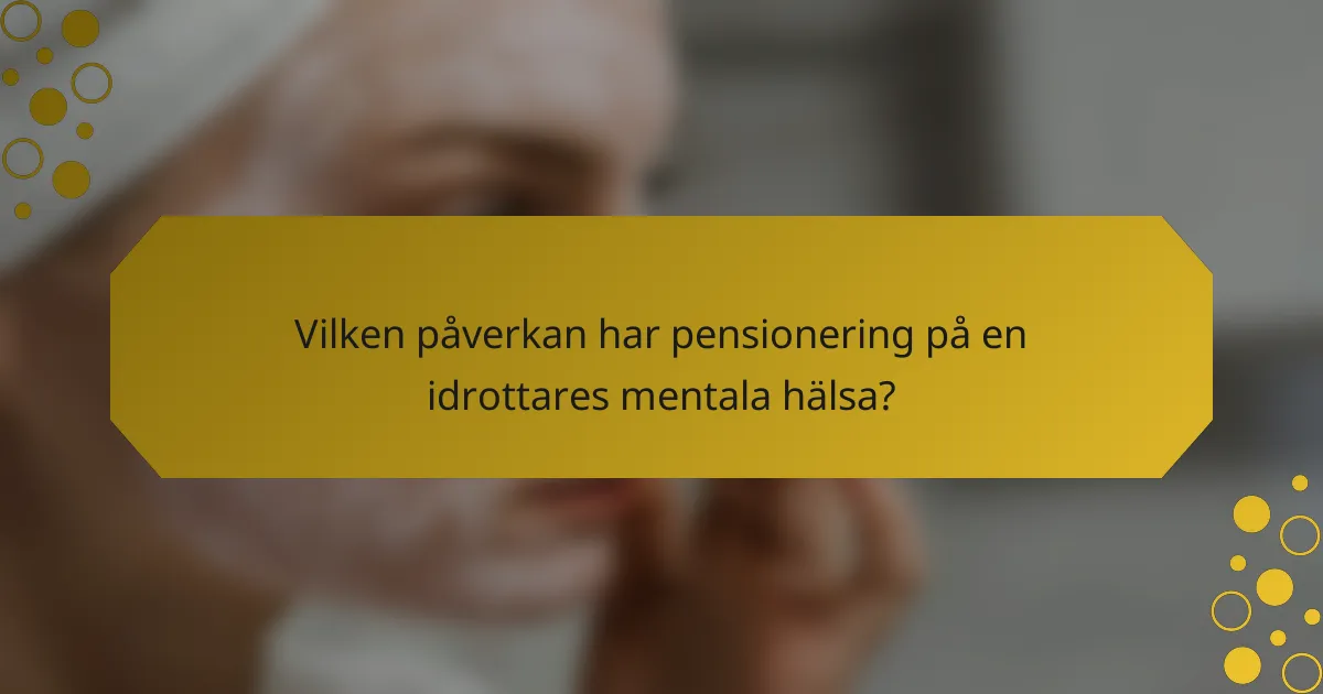 Vilken påverkan har pensionering på en idrottares mentala hälsa?